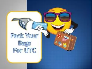Pack Your Bags For UTC