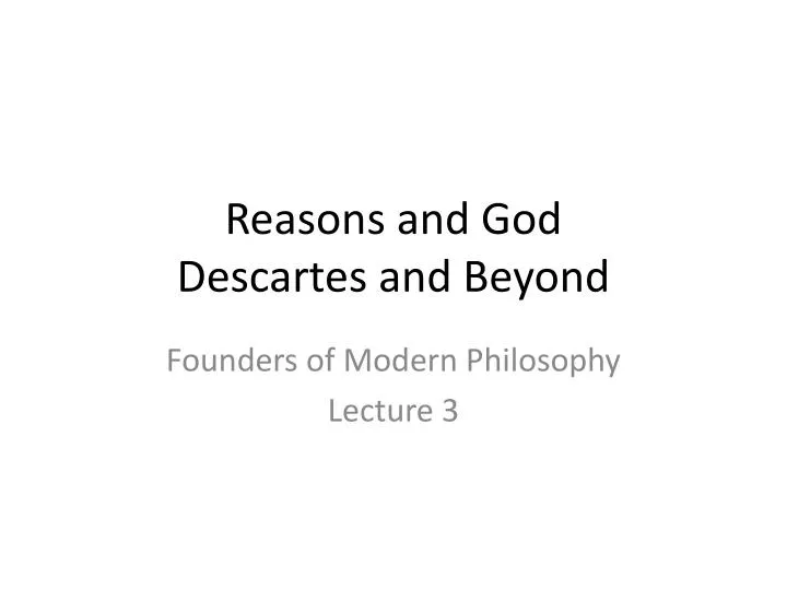 reasons and god descartes and beyond