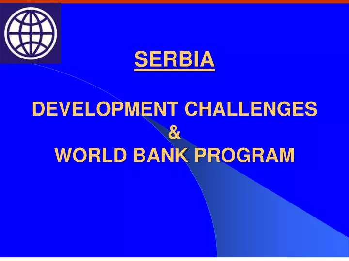 serbia development challenges world bank program