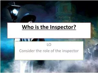 Who is the Inspector?