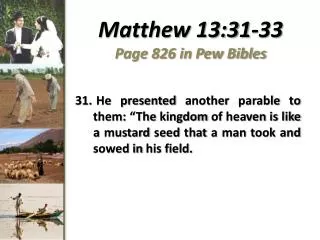 Matthew 13:31-33 Page 826 in Pew Bibles