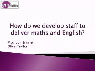 How do we develop staff to deliver maths and English?