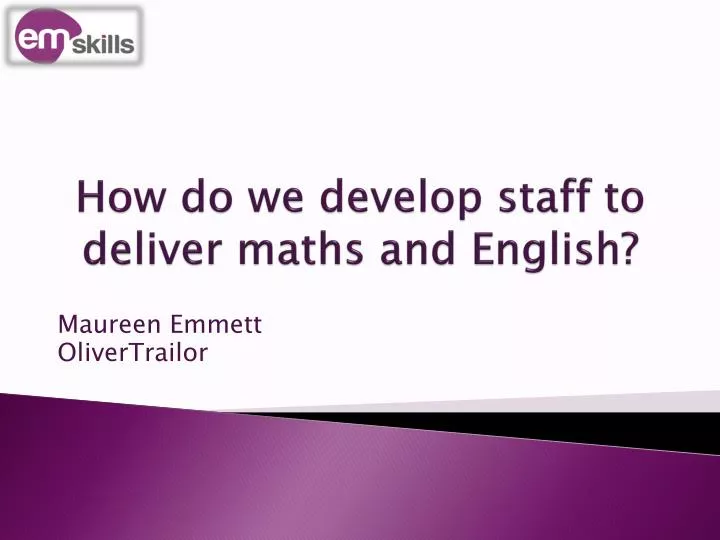 how do we develop staff to deliver maths and english