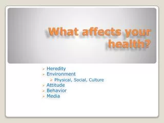 What affects your health?