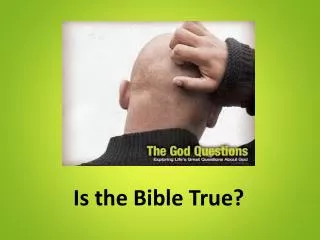 Is the Bible True?