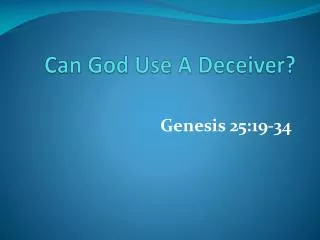 Can God Use A Deceiver?