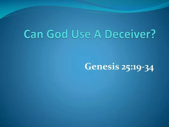 can god use a deceiver