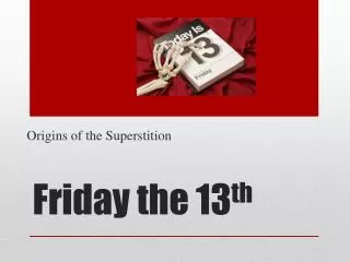 Friday the 13 th