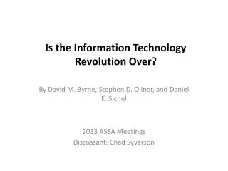 Is the Information Technology Revolution Over?