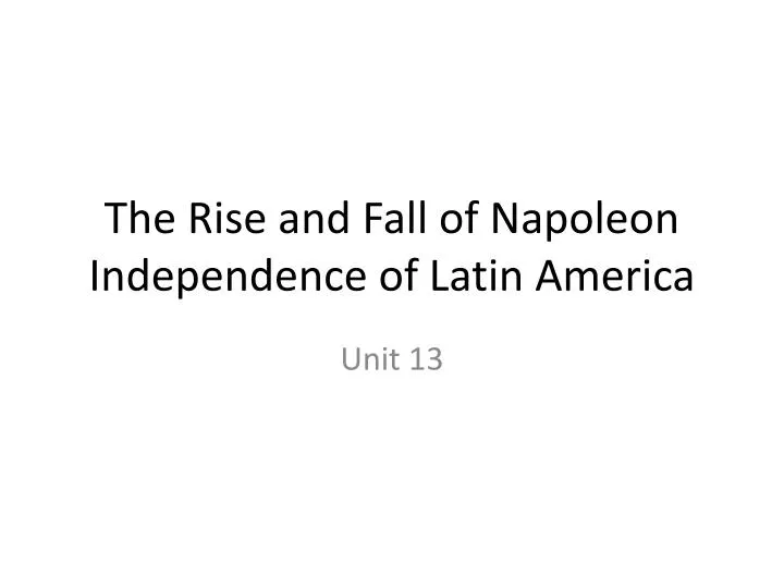 the rise and fall of napoleon independence of latin america