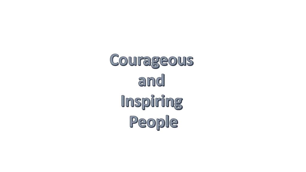PPT - Courageous and Inspiring People PowerPoint Presentation, free ...