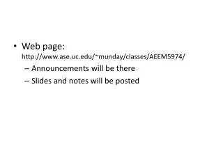 Web page: ase.uc/~munday/classes/AEEM5974/ Announcements will be there
