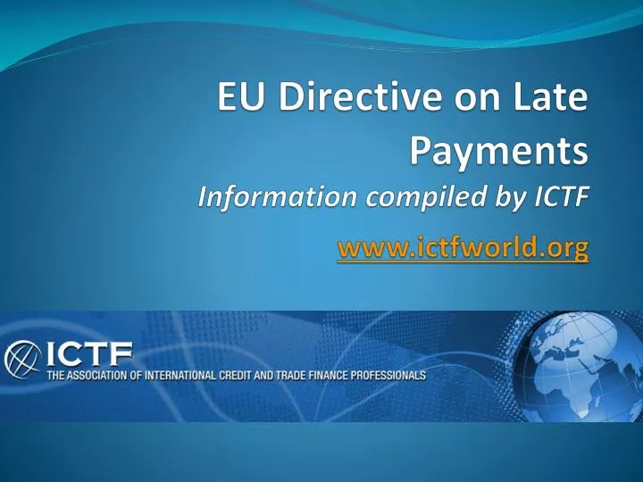 eu directive on late payments information compiled by ictf www ictfworld org