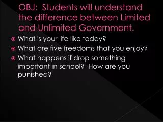 OBJ: Students will understand the difference between Limited and Unlimited Government.