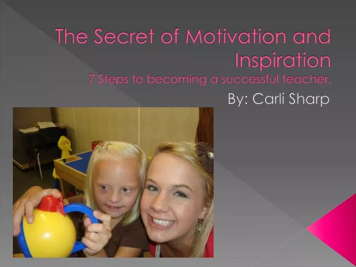 the secret of motivation and inspiration 7 steps to becoming a successful teacher