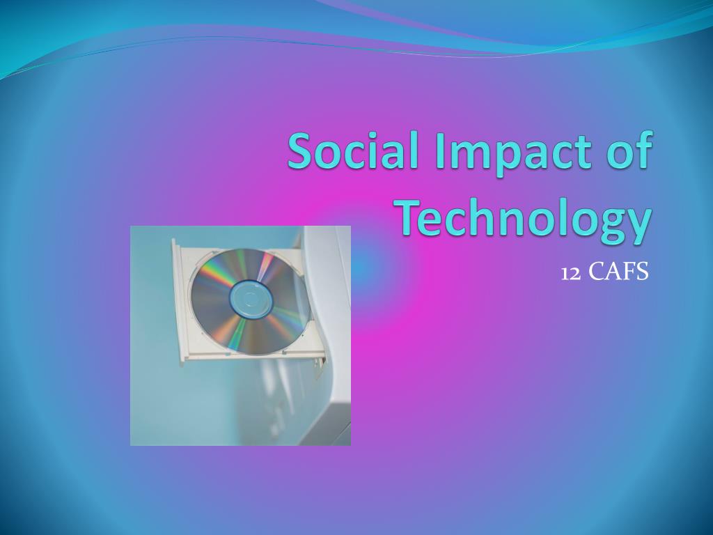 PPT - Social Impact of Technology PowerPoint Presentation, free ...