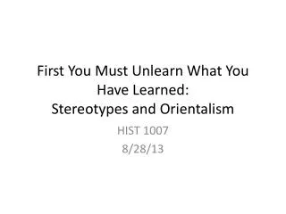 First You Must Unlearn What You Have Learned: Stereotypes and Orientalism