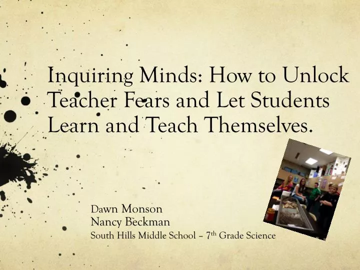 inquiring minds how to unlock teacher fears and let students learn and teach themselves