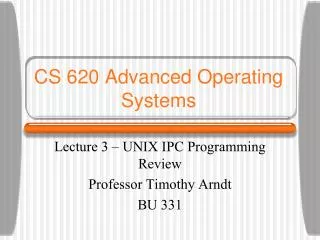 CS 620 Advanced Operating Systems