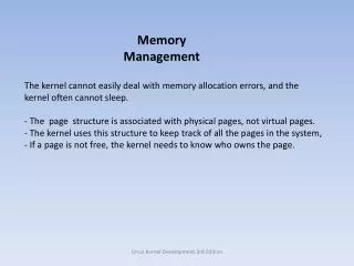 The kernel cannot easily deal with memory allocation errors, and the kernel often cannot sleep .