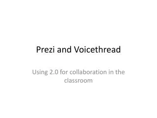 Prezi and Voicethread