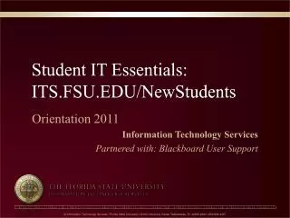 Student IT Essentials: ITS.FSU.EDU/NewStudents