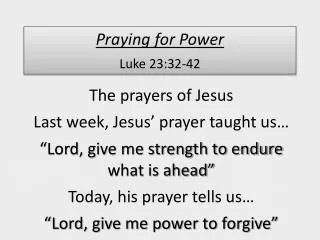 Praying for Power Luke 23:32-42