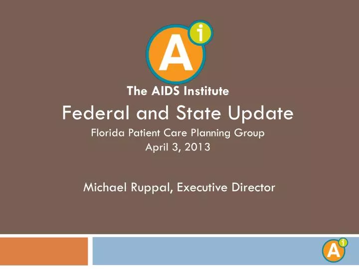 the aids institute federal and state update florida patient care planning group april 3 2013