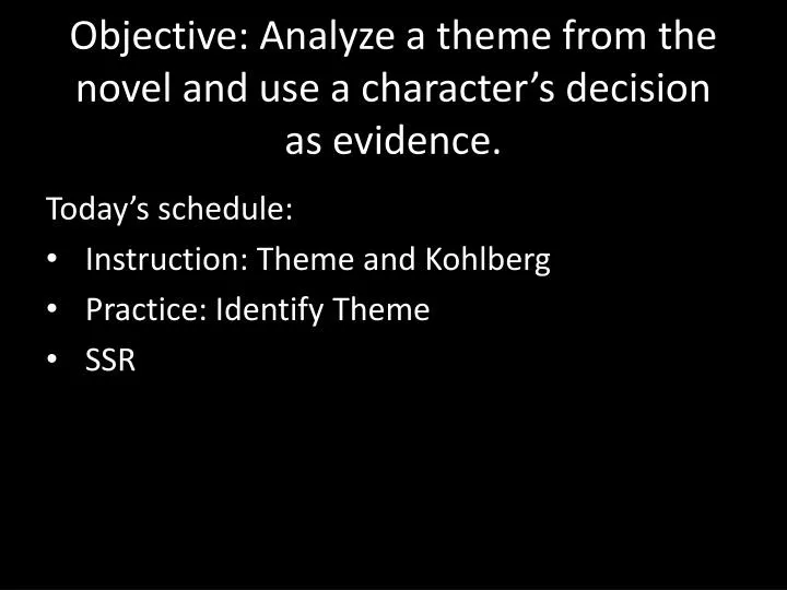 objective analyze a theme from the novel and use a character s decision as evidence