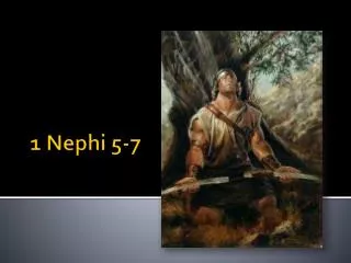 1 Nephi 5-7