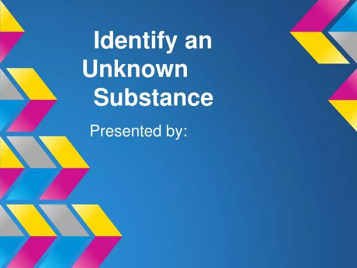 identify an unknown substance
