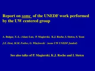 Report on some of the UNEDF work performed by the UW centered group