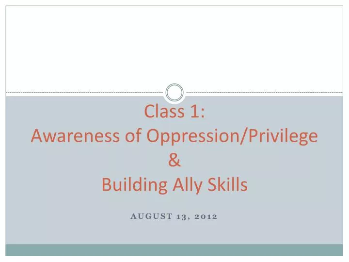 class 1 awareness of oppression privilege building ally skills