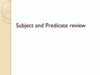 Subject and Predicate review