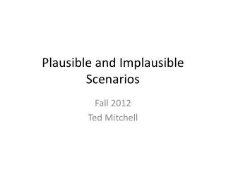 Plausible and Implausible Scenarios