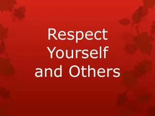 respect yourself and others
