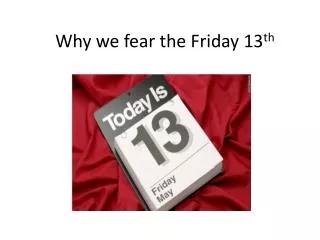 Why we fear the Friday 13 th