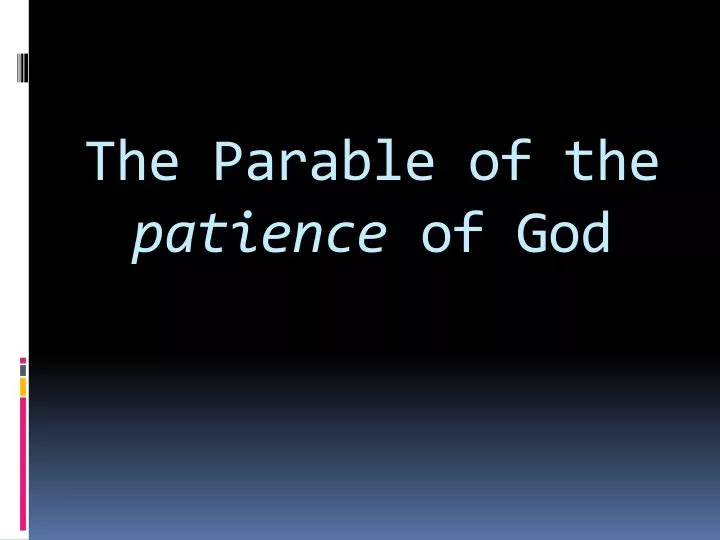 the parable of the patience of god