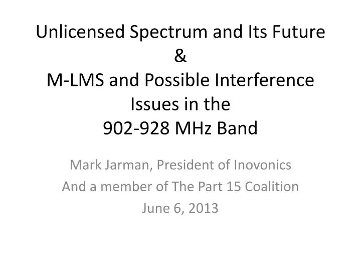 unlicensed spectrum and its future m lms and possible interference issues in the 902 928 mhz band