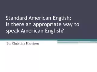 Standard American English: Is there an appropriate way to speak American English?