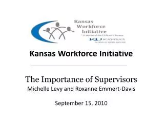 Kansas Kansas Workforce Initiative The Importance of Supervisors