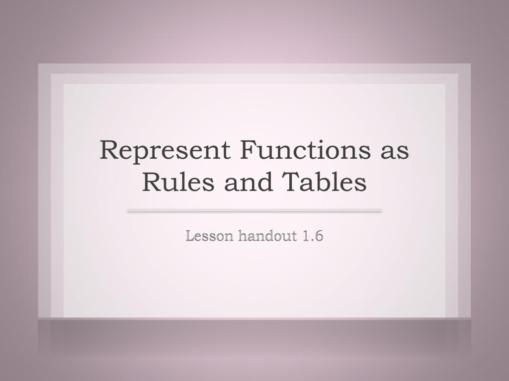 PPT - Represent Functions as Rules and Tables PowerPoint Presentation ...