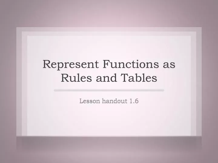represent functions as rules and tables