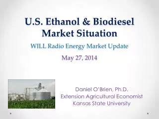 U.S. Ethanol &amp; Biodiesel Market Situation WILL Radio Energy Market Update May 27, 2014