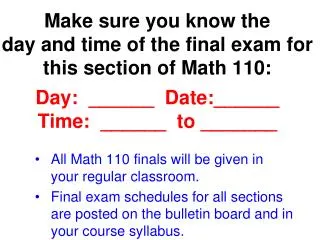 All Math 110 finals will be given in your regular classroom.