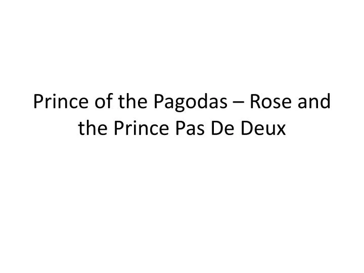 prince of the pagodas rose and the prince pas de deux