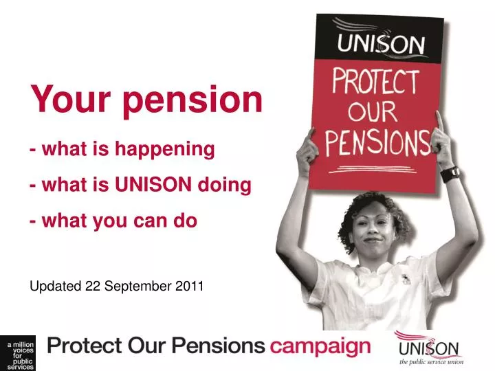 your pension what is happening what is unison doing what you can do updated 22 september 2011