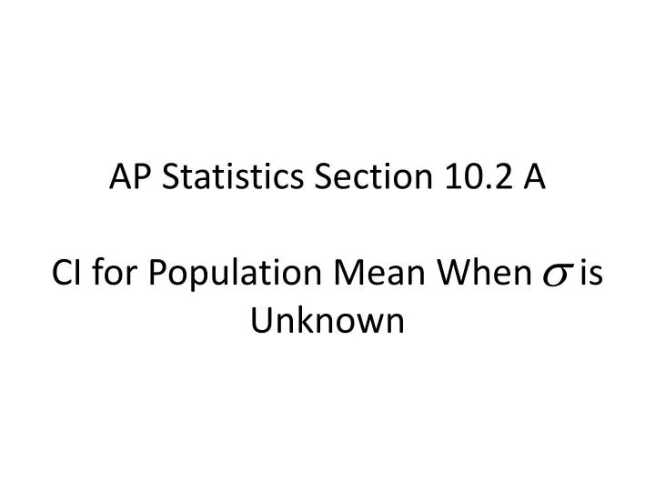 ap statistics section 10 2 a ci for population mean when is unknown