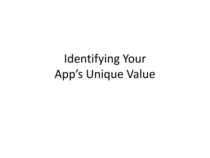 identifying your app s unique value