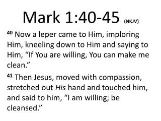 Mark 1:40- 45 (NKJV)
